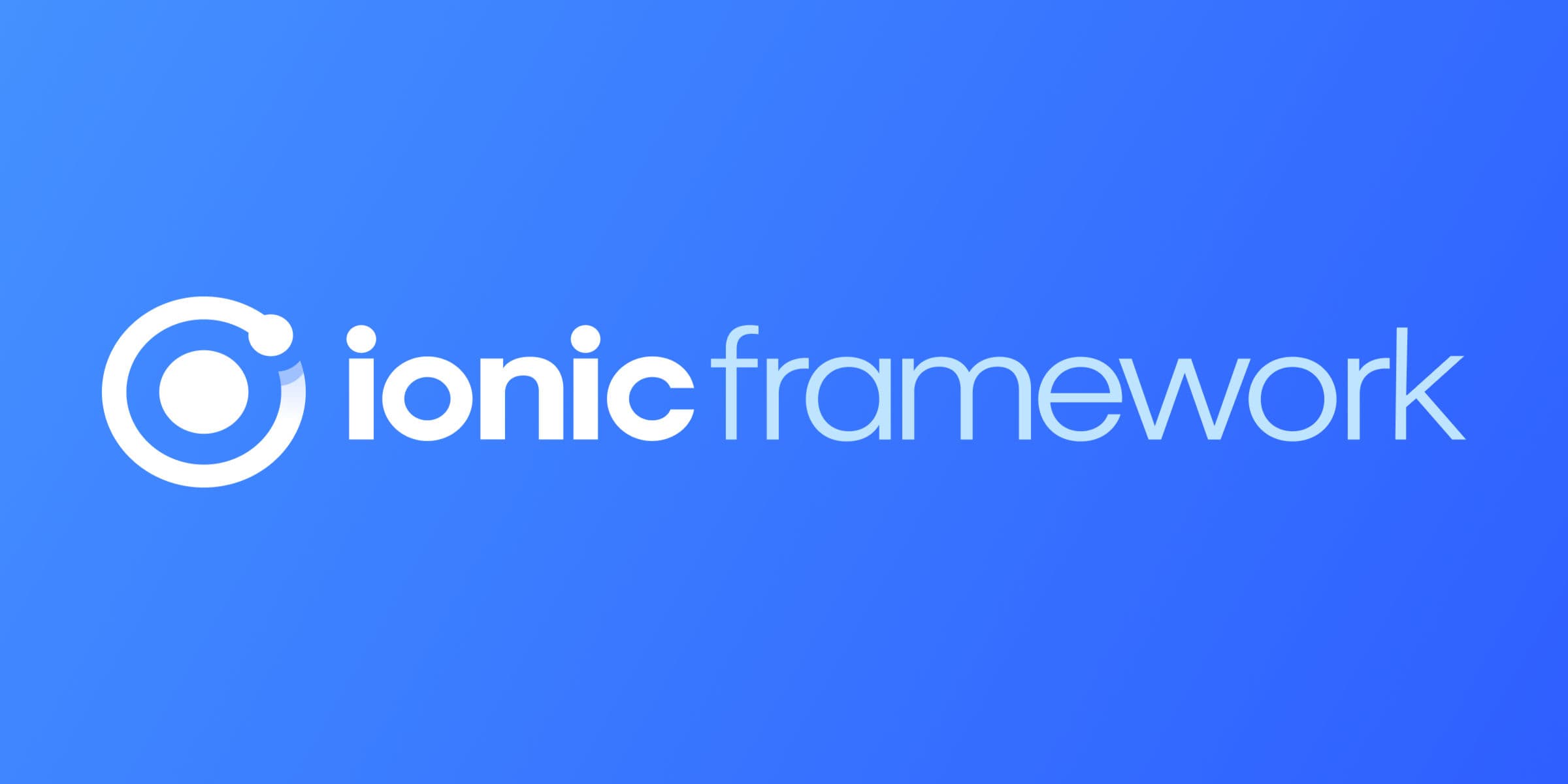 Ionic Framework & It’s benefits.
